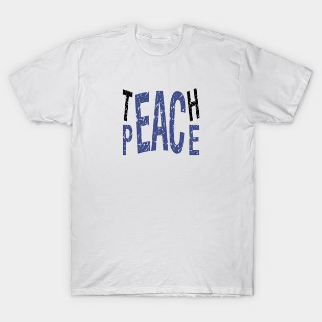 Teach Peace T-Shirt by almosthome